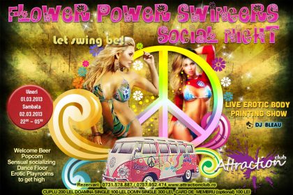 Urmează weekend-ul fericiților la Attraction Club pe 1 și 2 martie. La FLOWER POWER SWINGERS SOCIAL NIGHT vei simți euforia care ne cuprinde odată cu renașterea naturii. Ritualul care îți va stimula interesul include o demonstrație live de erotic body painting urmat de socializare în libertate. DJ-ul va stârni atmosfera, sexy zâna primăverii va dansa cu tricoul ud iar bere și popcorn vor fi din belșug. Make swing, not war!
